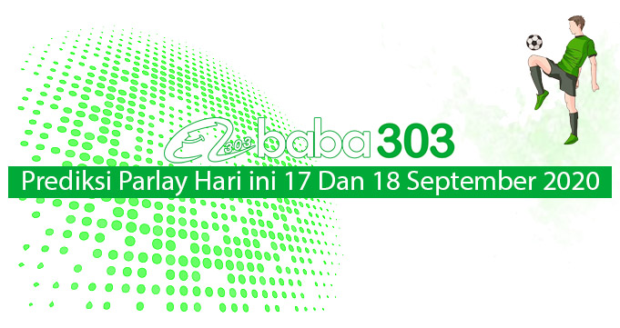 Prediksi Parlay Hari Ini 17 Dan 18 September 2020