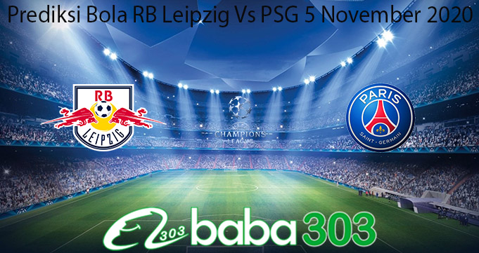 Prediksi Bola RB Leipzig Vs PSG 5 November 2020