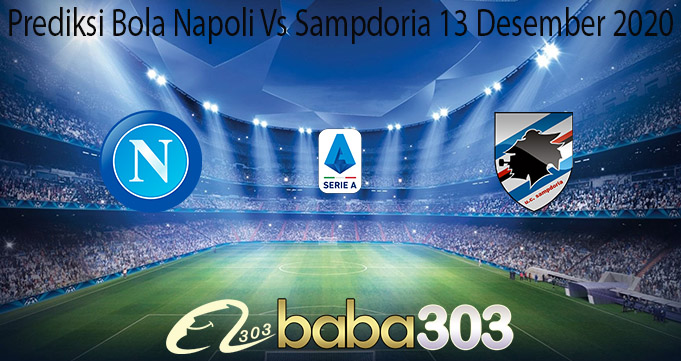 Prediksi Bola Napoli Vs Sampdoria 13 Desember 2020