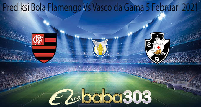 Prediksi Bola Flamengo Vs Vasco da Gama 5 Februari 2021