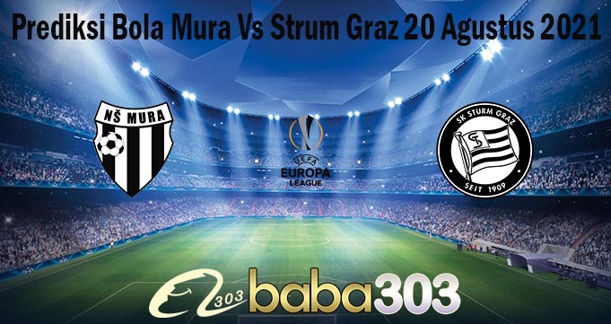 Prediksi Bola Mura Vs Strum Graz 20 Agustus 2021