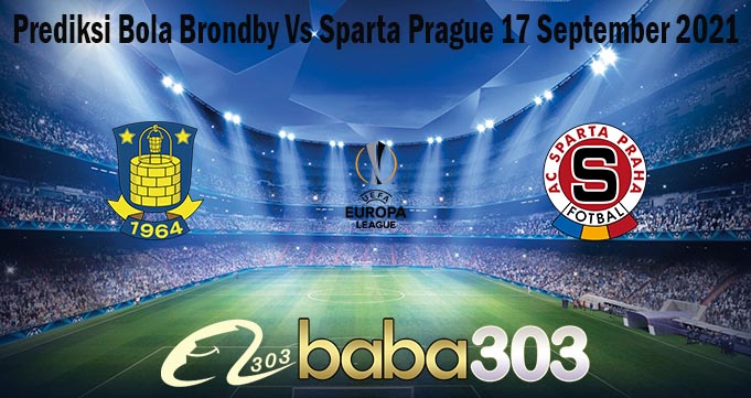 Prediksi Bola Brondby Vs Sparta Prague 17 September 2021