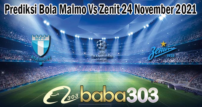 Prediksi Bola Malmo Vs Zenit 24 November 2021