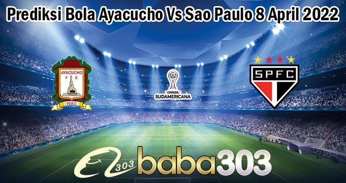 Prediksi Bola Ayacucho Vs Sao Paulo 8 April 2022