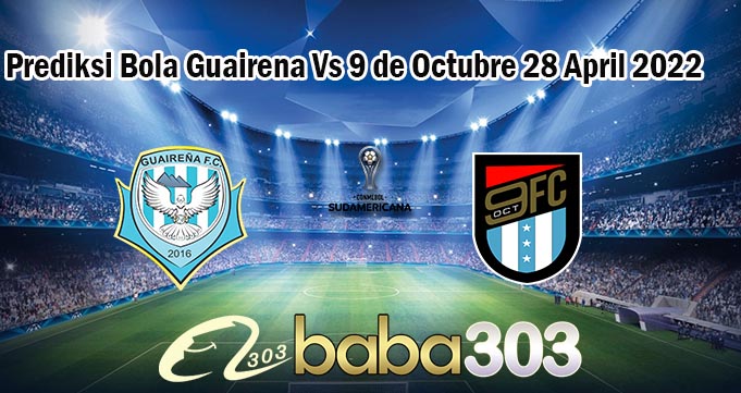 Prediksi Bola Guairena Vs 9 de Octubre 28 April 2022