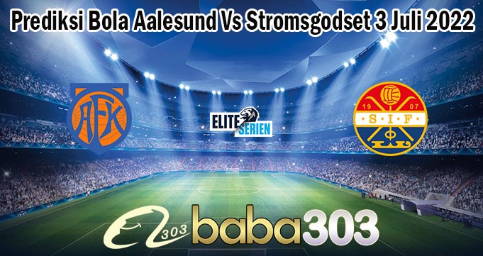 Prediksi Bola Aalesund Vs Stromsgodset 3 Juli 2022