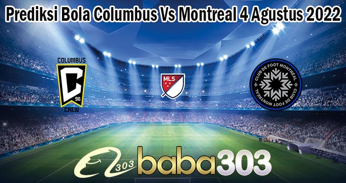 Prediksi Bola Columbus Vs Montreal 4 Agustus 2022