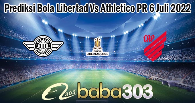 Prediksi Bola Libertad Vs Athletico PR 6 Juli 2022