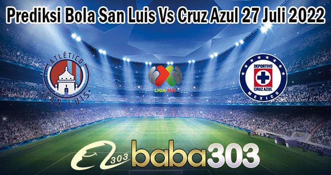 Prediksi Bola San Luis Vs Cruz Azul 27 Juli 2022