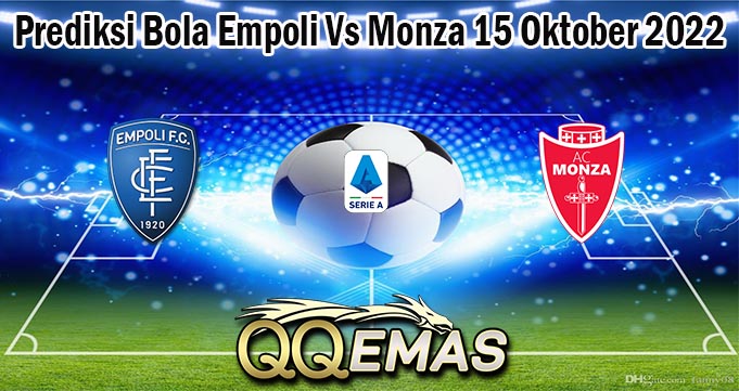 Prediksi Bola Empoli Vs Monza 15 Oktober 2022