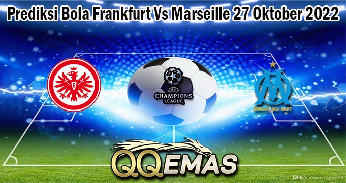 Prediksi Bola Frankfurt Vs Marseille 27 Oktober 2022