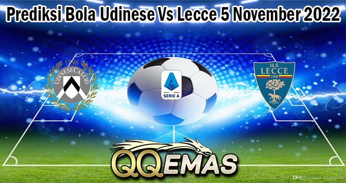 Prediksi Bola Udinese Vs Lecce 5 November 2022