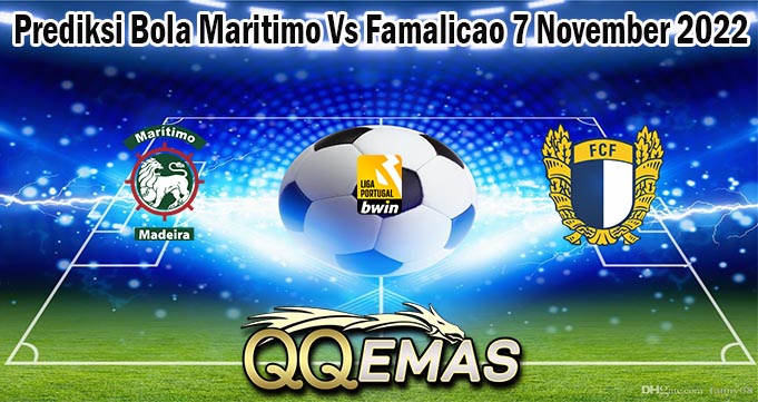 Prediksi Bola Maritimo Vs Famalicao 7 November 2022