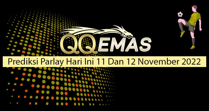 Prediksi Parlay Hari ini 11 Dan 12 November 2022