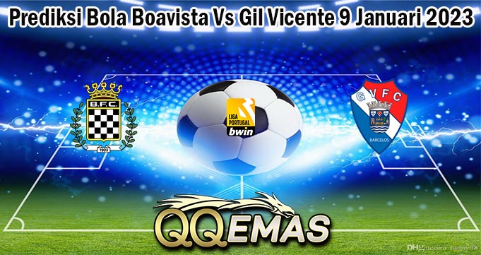 Prediksi Bola Boavista Vs Gil Vicente 9 Januari 2023