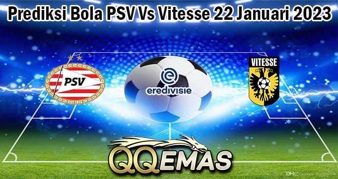 Prediksi Bola PSV Vs Vitesse 22 Januari 2023