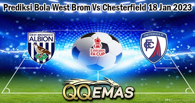 Prediksi Bola West Brom Vs Chesterfield 18 Jan 2023