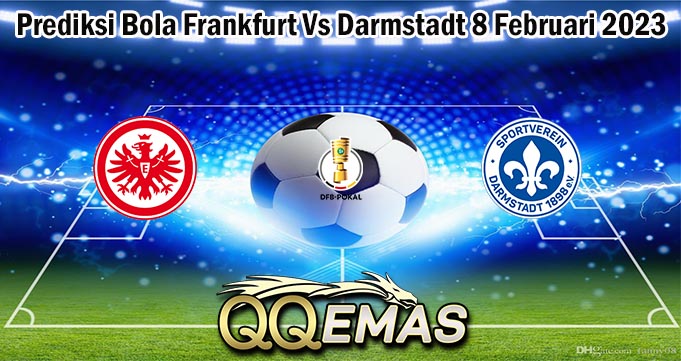 Prediksi Bola Frankfurt Vs Darmstadt 8 Februari 2023