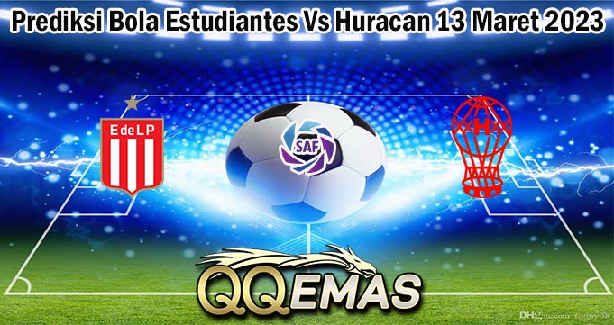 Prediksi Bola Estudiantes Vs Huracan 13 Maret 2023