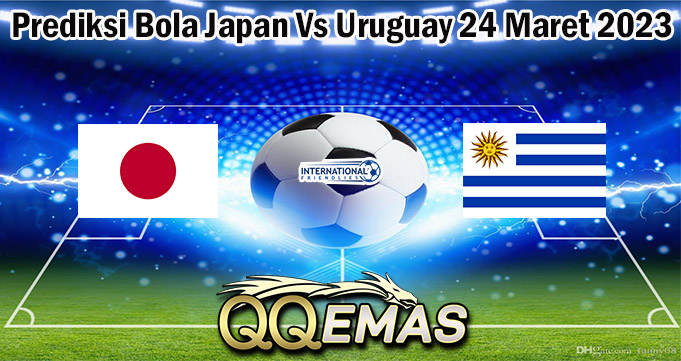 Prediksi Bola Japan Vs Uruguay 24 Maret 2023