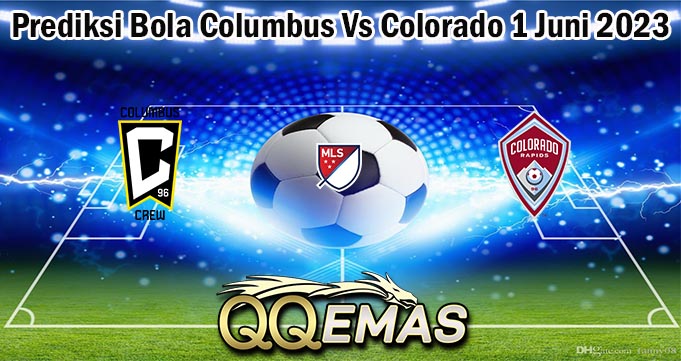 Prediksi Bola Columbus Vs Colorado 1 Juni 2023