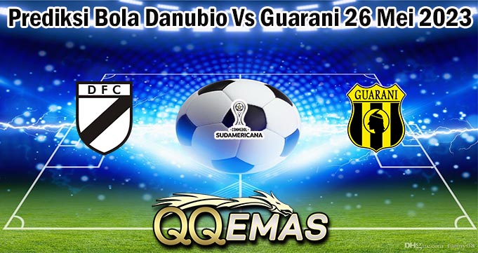 Prediksi Bola Danubio Vs Guarani 26 Mei 2023