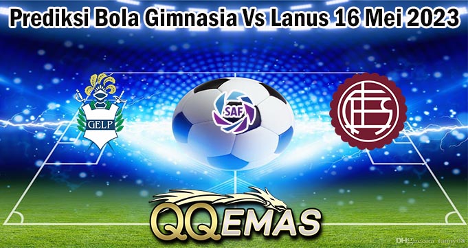 Prediksi Bola Gimnasia Vs Lanus 16 Mei 2023