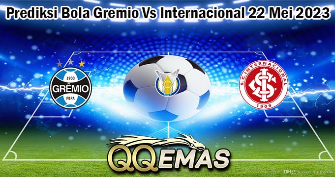 Prediksi Bola Gremio Vs Internacional 22 Mei 2023