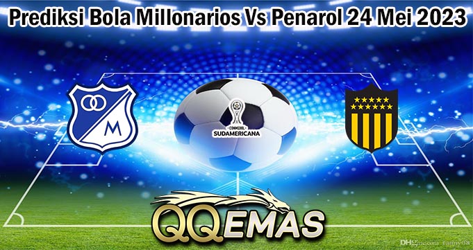 Prediksi Bola Millonarios Vs Penarol 24 Mei 2023