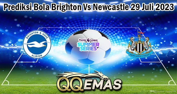 Prediksi Bola Brighton Vs Newcastle 29 Juli 2023