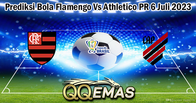 Prediksi Bola Flamengo Vs Athletico PR 6 Juli 2023