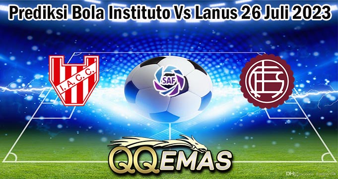 Prediksi Bola Instituto Vs Lanus 26 Juli 2023