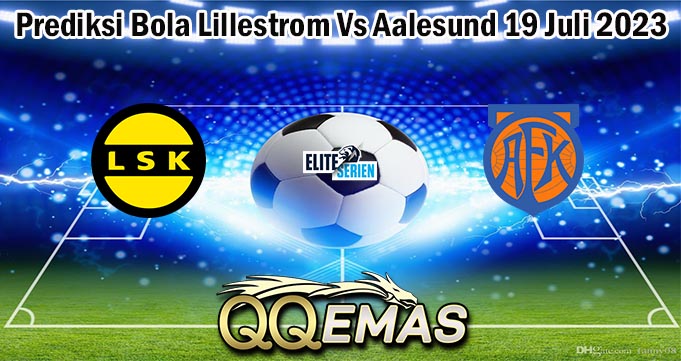 Prediksi Bola Lillestrom Vs Aalesund 19 Juli 2023