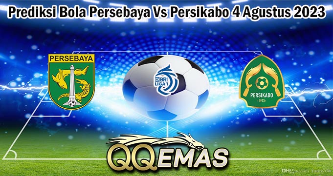 Prediksi Bola Persebaya Vs Persikabo 4 Agustus 2023