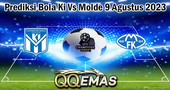 Prediksi Bola Ki Vs Molde 9 Agustus 2023