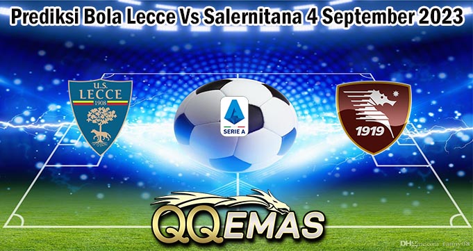 Prediksi Bola Lecce Vs Salernitana 4 September 2023