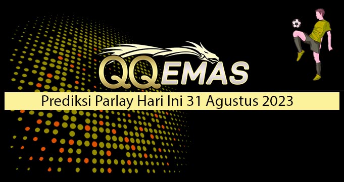 Prediksi Parlay Hari Ini 31 Agustus 2023