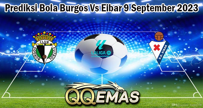 Prediksi Bola Burgos Vs Eibar 9 September 2023