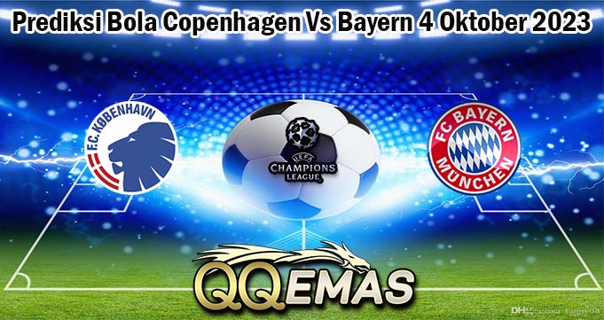 Prediksi Bola Copenhagen Vs Bayern 4 Oktober 2023