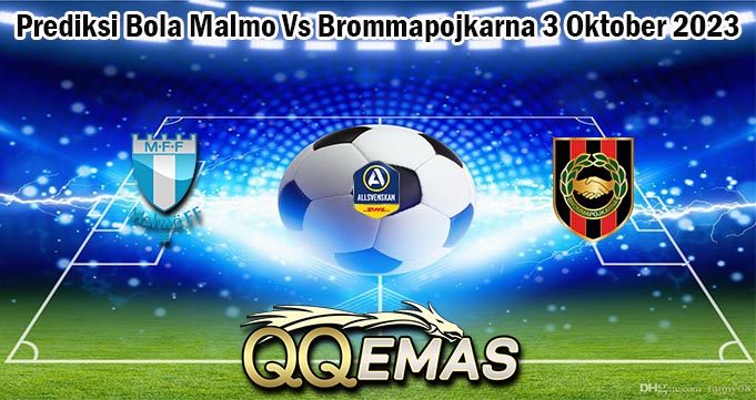 Prediksi Bola Malmo Vs Brommapojkarna 3 Oktober 2023