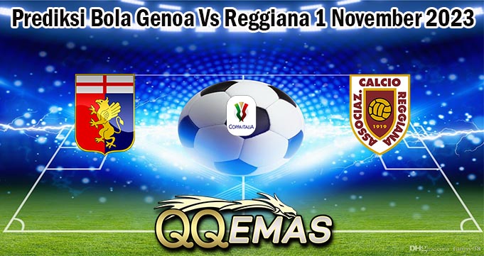 Prediksi Bola Genoa Vs Reggiana 1 November 2023