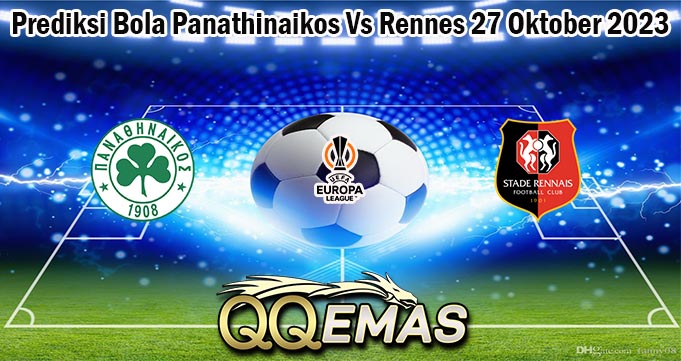 Prediksi Bola Panathinaikos Vs Rennes 27 Oktober 2023