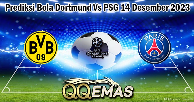 Prediksi Bola Dortmund Vs PSG 14 Desember 2023