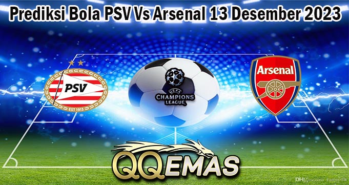 Prediksi Bola PSV Vs Arsenal 13 Desember 2023