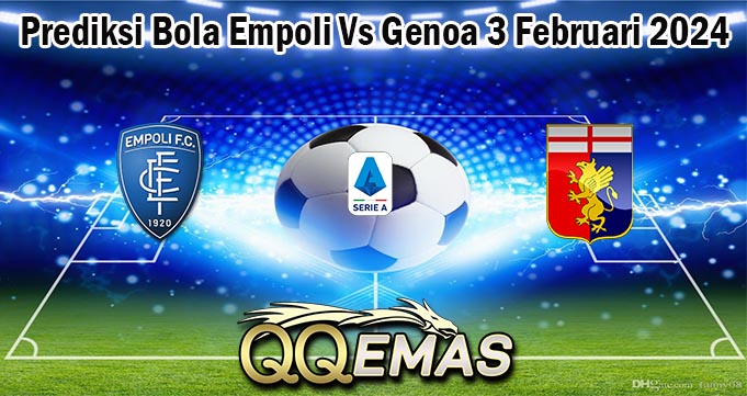 Prediksi Bola Empoli Vs Genoa 3 Februari 2024