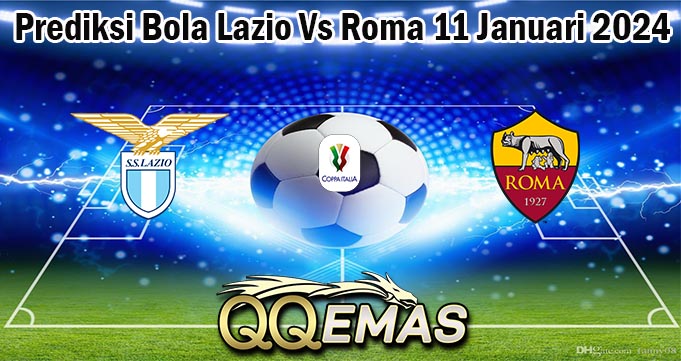 Prediksi Bola Lazio Vs Roma 11 Januari 2024