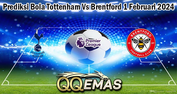 Prediksi Bola Tottenham Vs Brentford 1 Februari 2024