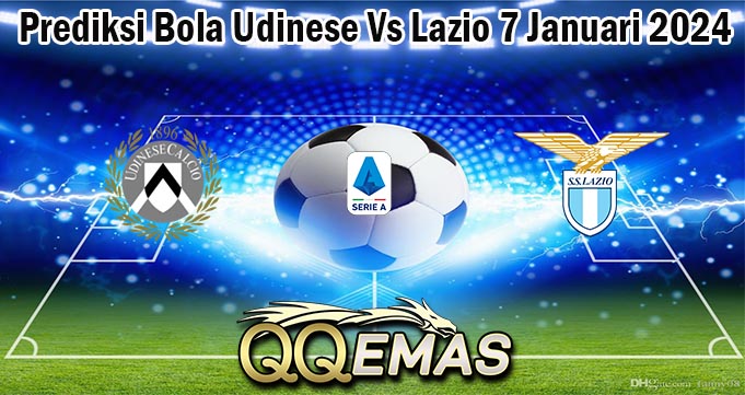 Prediksi Bola Udinese Vs Lazio 7 Januari 2024