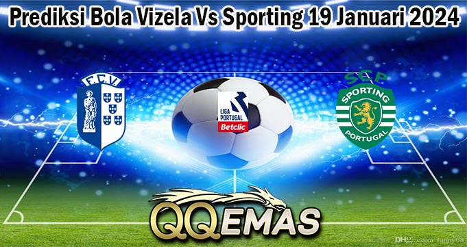 Prediksi Bola Vizela Vs Sporting 19 Januari 2024