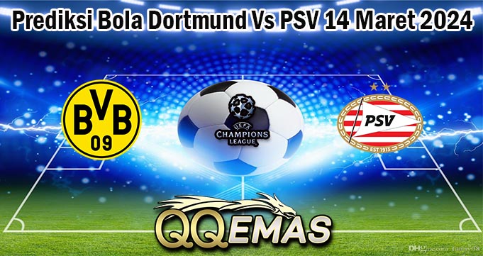 Prediksi Bola Dortmund Vs PSV 14 Maret 2024